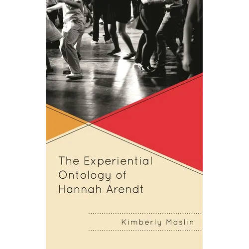 The Experiential Ontology of Hannah Arendt