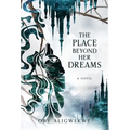 The Place Beyond Her Dreams - Hardcover