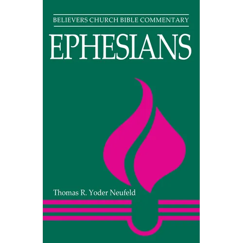 Ephesians: Believers Church Bible Commentary - Paperback