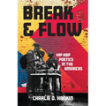 Break and Flow: Hip Hop Poetics in the Americas - Paperback