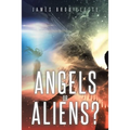 Angels or Aliens? - Paperback