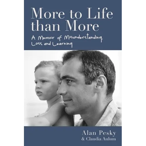More to Life Than More: A Memoir of Misunderstanding, Loss, and Learning - Hardcover