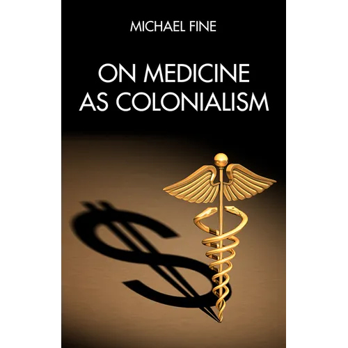 On Medicine as Colonialism - Paperback