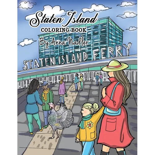 Staten Island Coloring Book: 23 Famous Staten Island Sites for You to Color While You Learn About Their History