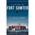 A History of Fort Sumter: Building a Civil War Landmark