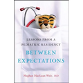 Between Expectations: Lessons from a Pediatric Residency - Paperback