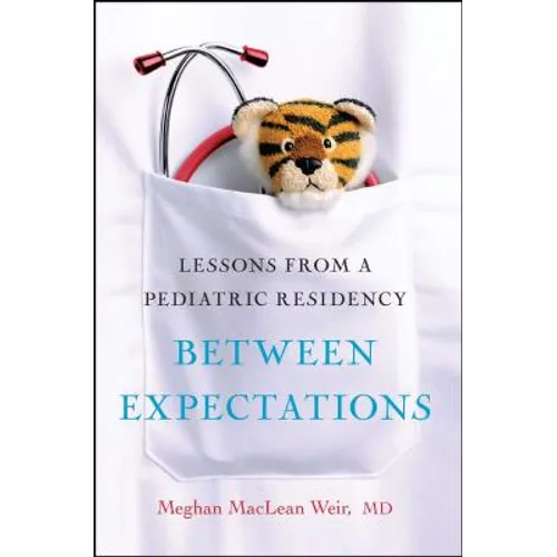 Between Expectations: Lessons from a Pediatric Residency - Paperback