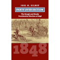 Party Over Section: The Rough and Ready Presidential Election of 1848
