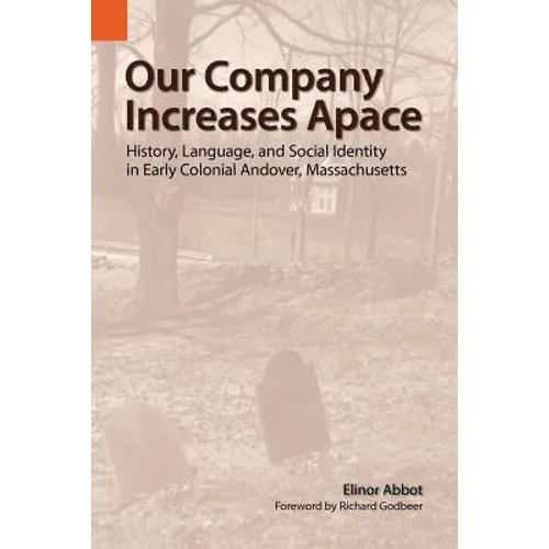 Our Company Increases Apace: History, Language, and Social Identity in Early Colonial Andover, Massachusetts