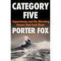 Category Five: Superstorms and the Warming Oceans That Feed Them - Hardcover