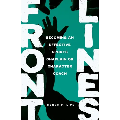 Front Lines: Becoming an Effective Sports Chaplain or Character Coach - Paperback