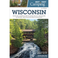 Best Tent Camping: Wisconsin: Your Car-Camping Guide to Scenic Beauty, the Sounds of Nature, and an Escape from Civilization
