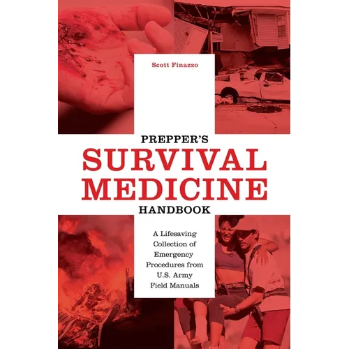 Prepper's Survival Medicine Handbook: A Lifesaving Collection of Emergency Procedures from U.S. Army Field Manuals - Paperback