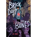 Brick Dust and Bones - Hardcover