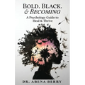 Bold. Black. & Becoming: A Psychology Guide to Heal & Thrive - Paperback