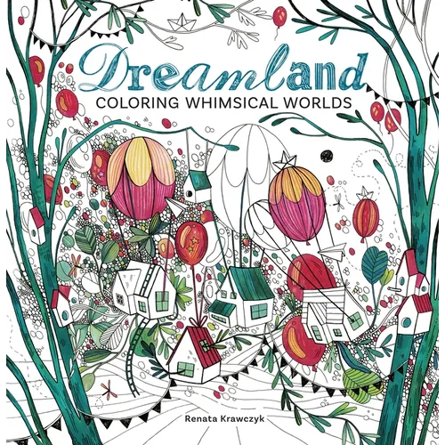 Dreamland: Coloring Whimsical Worlds - Paperback