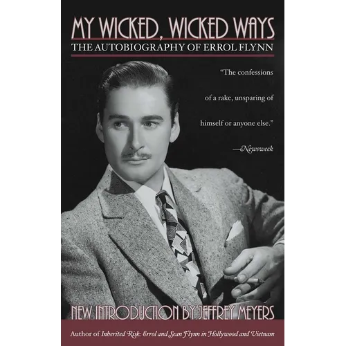 My Wicked, Wicked Ways: The Autobiography of Errol Flynn - Paperback