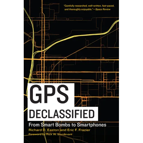 GPS Declassified: From Smart Bombs to Smartphones