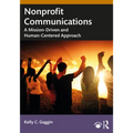 Nonprofit Communications: A Mission-Driven and Human-Centered Approach - Paperback