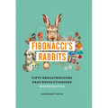 Fibonacci's Rabbits: Fifty Breakthroughs That Revolutionized Mathematics - Hardcover