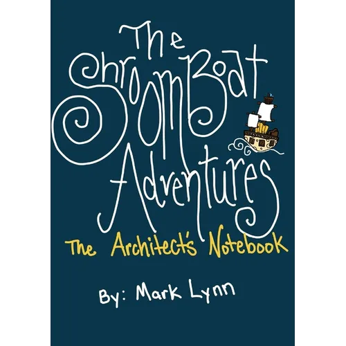 The Shroomboat Adventures: The Architect's Notebook - Paperback