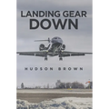 Landing Gear Down - Hardcover