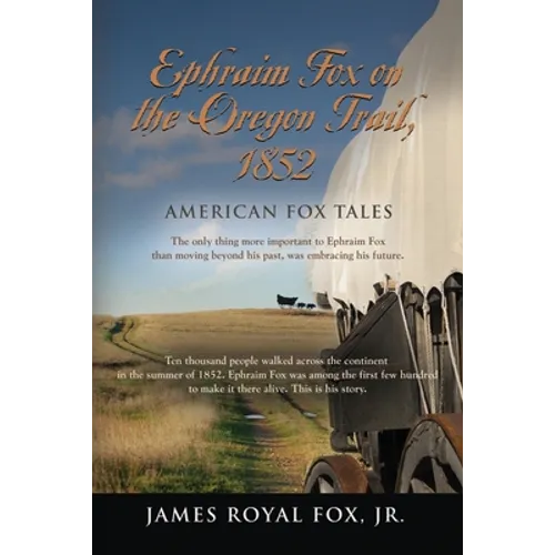 American Fox Tales: Ephraim Fox on the Oregon Trail - 1852