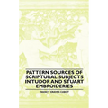 Pattern Sources Of Scriptural Subjects In Tudor And Stuart Embroideries - Paperback