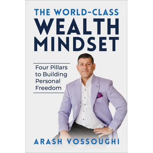 The World Class Wealth Mindset: Four Pillars to Building Personal Freedom - Paperback