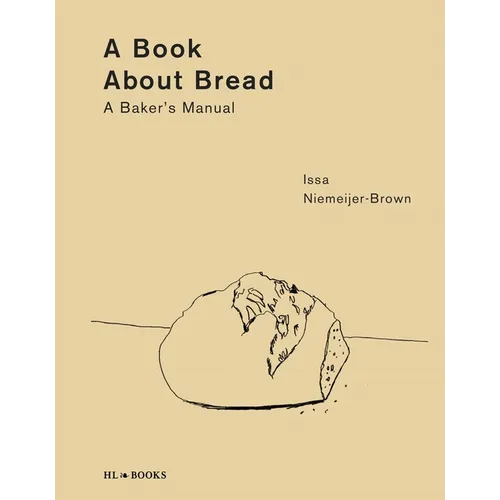 A Book about Bread: A Baker's Manual - Hardcover