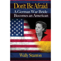 Don't Be Afraid: A German War Bride Becomes an American - Paperback