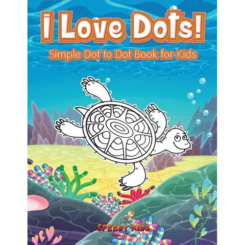 I Love Dots! Simple Dot to Dot Book for Kids - Paperback