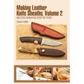 Making Leather Knife Sheaths, Volume 2: Welted Sheaths Step by Step - Paperback