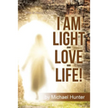 I Am Light-Love-Life!: "Who Is Jesus Christ?" - Paperback