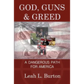 God, Guns and Greed: A Dangerous Path for America - Paperback