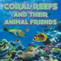 Coral Reefs and Their Animals Friends - Paperback