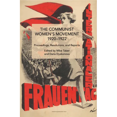The Communist Women's Movement, 1920-1922: Proceedings, Resolutions, and Reports - Paperback