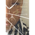 Broken to Love Again: Unapologetically Me - Paperback