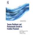Trauma, Resilience, and Posttraumatic Growth in Frontline Personnel - Paperback