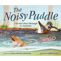 The Noisy Puddle: A Vernal Pool Through the Seasons - Hardcover