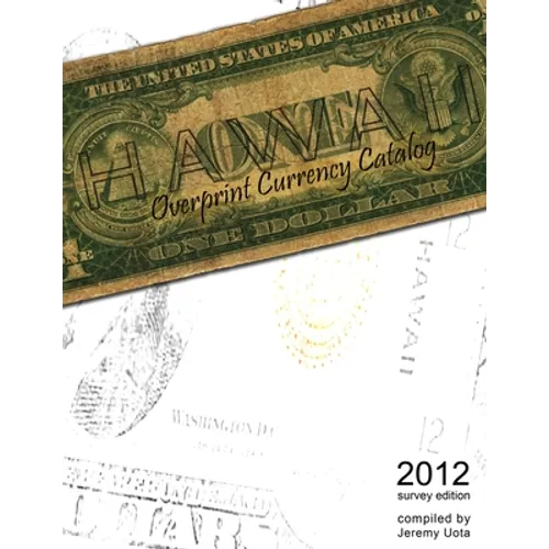 Hawaii Overprint Currency Catalog (2012 Survey Edition) - Paperback