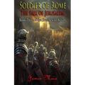 Soldier of Rome: The Fall of Jerusalem - Paperback