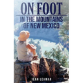 On Foot: in the MOUNTAINS OF NEW MEXICO