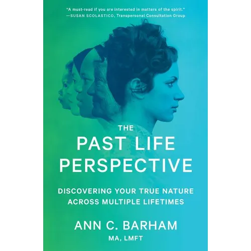The Past Life Perspective: Discovering Your True Nature Across Multiple Lifetimes - Paperback
