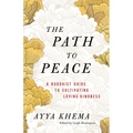 The Path to Peace: A Buddhist Guide to Cultivating Loving-Kindness - Paperback