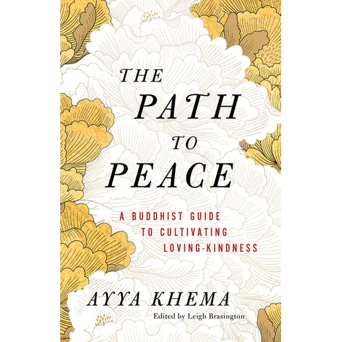 The Path to Peace: A Buddhist Guide to Cultivating Loving-Kindness - Paperback