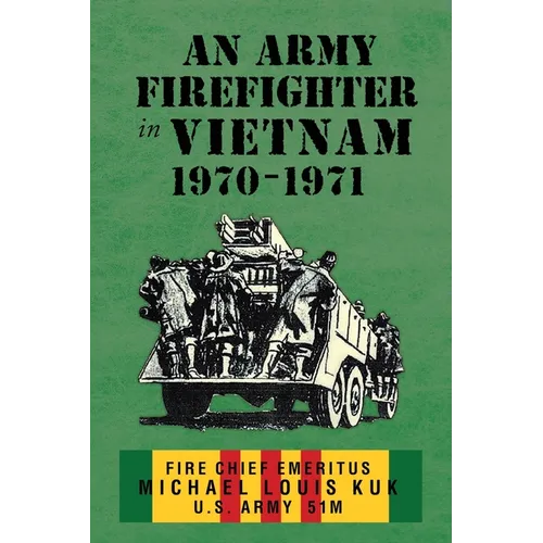 An Army Firefighter in Vietnam 1970-1971