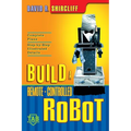 Build a Remote-Controlled Robot - Paperback