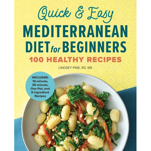 Quick & Easy Mediterranean Diet for Beginners: 100 Healthy Recipes - Paperback