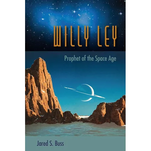Willy Ley: Prophet of the Space Age - Paperback